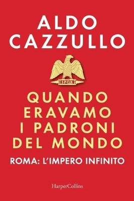 Aldo Cazzullo - Quando eravamo i padroni del mondo. Roma, Häftad