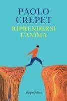 Paolo Crepet - Riprendersi l'anima, Häftad