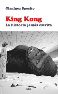 bokomslag King Kong: La historia jamás escrita