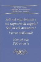 bokomslag Soli nel matrimonio e nel rapporto di coppia? Soli in età avanzata? Vivere nell'unità! Non sei solo - Dio è con te