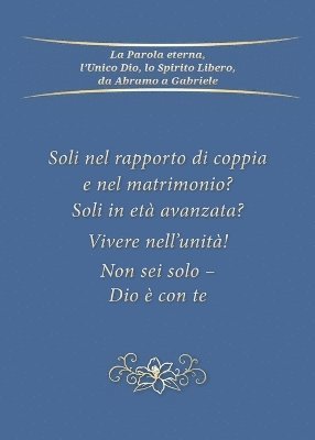 bokomslag Soli nel matrimonio e nel rapporto di coppia? Soli in et avanzata? Vivere nell'unit! Non sei solo - Dio  con te