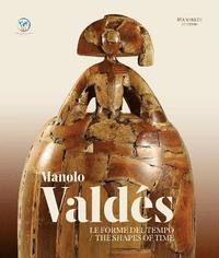 bokomslag Manolo Valdes: The Shapes of Time