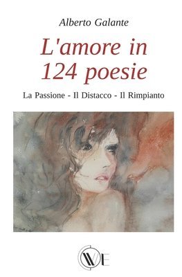 bokomslag L'Amore in 124 Poesie: La Passione - Il Distacco - Il Rimpianto