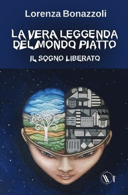 bokomslag La vera leggenda del mondo piatto: Il sogno liberato