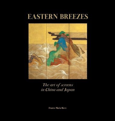 Eastern Breezes: The Art of Screens in China and Japan 1