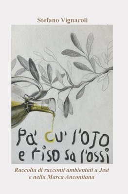 Stefano Vignaroli - Pa' cu' l'ojo e Riso sa l'ossi: Raccolta di racconti ambientati a Jesi e nella Marca Anconitana, Häftad. Tillgänglighet: Lägg i varukorg