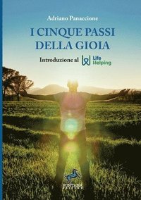 bokomslag I cinque passi della Gioia - Introduzione al Life Helping