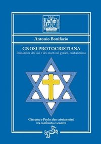 bokomslag Gnosi Protocristiana - Iniziazione dei vivi e dei morti nel giudeo-cristianesimo