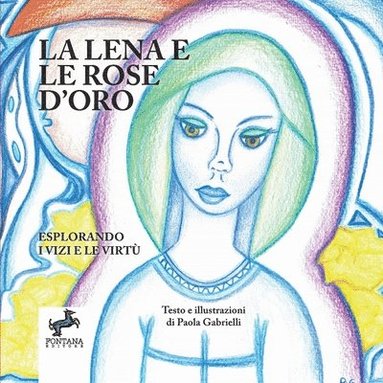 bokomslag La Lena e le rose d'oro - Esplorando i Vizi e le Virt
