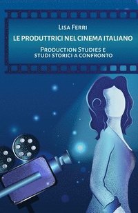 bokomslag Le produttrici nel cinema italiano