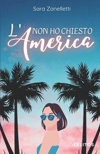 bokomslag Non ho chiesto l'America