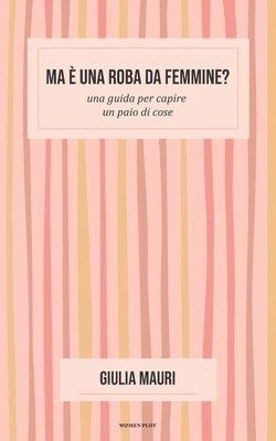 Giulia Mauri - Ma è una roba da femmine?, Häftad