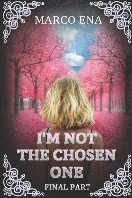 bokomslag I'm Not the Chosen One Final Part