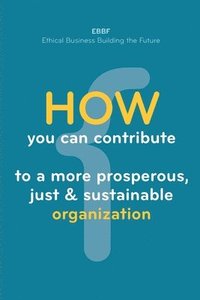 bokomslag How you can contribute to a more prosperous, just & sustainable organization