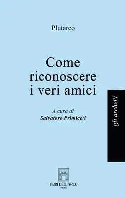 Plutarco Plutarco - Come riconoscere i veri amici, Häftad. Tillgänglighet: Lägg i varukorg