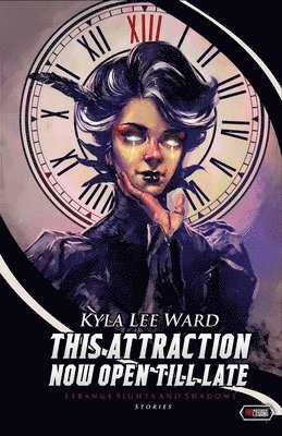 Kyla Lee Ward - This Attraction Now Open Till Late, Häftad