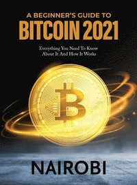 bokomslag A Beginner's Guide to Bitcoin 2021