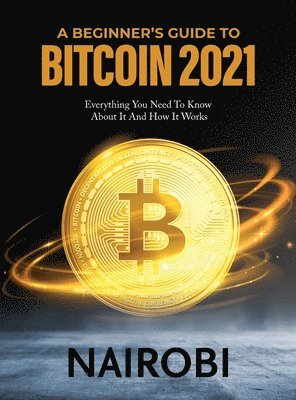 A Beginner's Guide to Bitcoin 2021 1