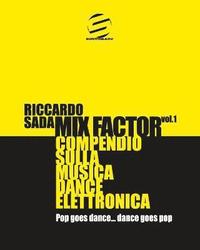 bokomslag Mix Factor - Compendio sulla musica dance elettronica Vol. 1