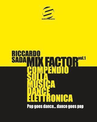 Mix Factor - Compendio sulla musica dance elettronica Vol. 1 1