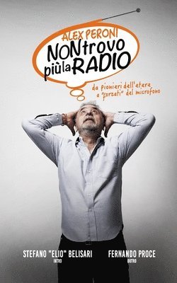 bokomslag Non Trovo più la radio: Da pionieri dell'etere a 'forzati' del microfono