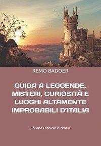 bokomslag Guida a Leggende, Misteri, Curiosita E Luoghi Altamente Improbabili d'Italia