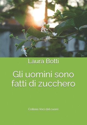 Laura Botti - Gli uomini sono fatti di zucchero, Häftad. Tillgänglighet: Lägg i varukorg