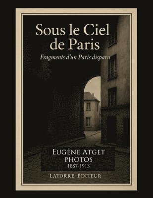 Eugène Atget - Sous Le Ciel de Paris, Häftad. Tillgänglighet: Lägg i varukorg