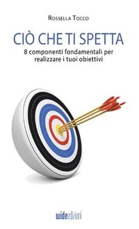 bokomslag Ciò che ti spetta - 8 componenti fondamentali per realizzare i tuoi obiettivi