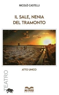 bokomslag Il Sale, nenia del tramonto: Atto unico
