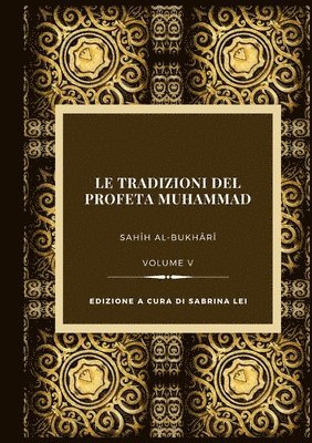 La Tradizioni del Profeta Muhammad- Sahih al-Bukhari Vol. V 1
