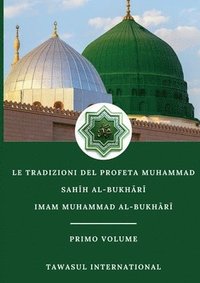 bokomslag Le Tradizioni del Profeta Muhammad-Sah&#299;h Al-Bukh&#257;r&#299;-Volume I