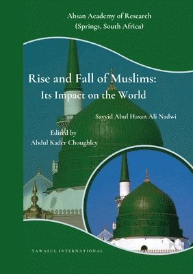 bokomslag Rise and Fall of Muslims: Its Impact on the World