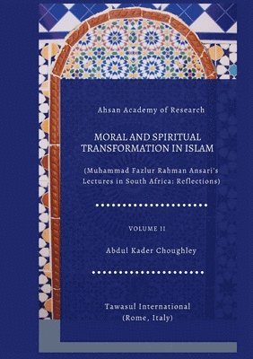 bokomslag Moral and Spiritual Transformation in Islam, Muhammad Fazlur Rahman Ansari' Lectures in South Africa