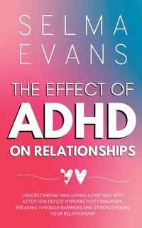 bokomslag The Effect of ADHD on Relationships