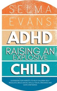 bokomslag ADHD Raising an Explosive Child
