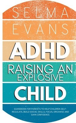 bokomslag ADHD Raising an Explosive Child