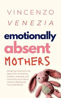 bokomslag Emotionally Absent Mothers