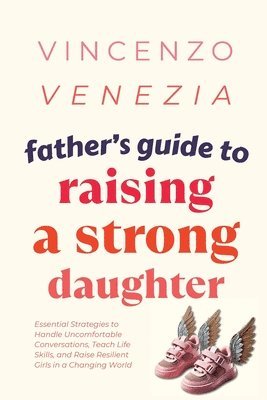 Vincenzo Venezia, VINCENZO VENEZIA - Father's Guide to Raising a Strong Daughter, Häftad