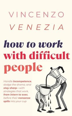 Vincenzo Venezia, VINCENZO VENEZIA - How to Work with Difficult People, Häftad