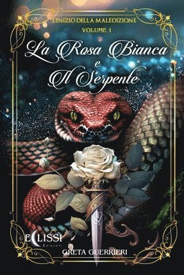 bokomslag La Rosa Bianca e il Serpente - Vol.1
