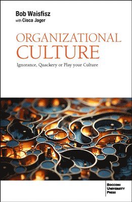 Organizational Culture: Ignorance, Quackery or Play Your Culture 1