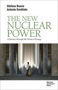 bokomslag The New Nuclear Power: A Journey Through the Future of Energy