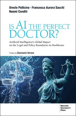 Francesca Aurora Sacchi, Noemi Conditi, Oreste Pollicino - Is AI the Perfect Doctor?: Artificial Intelligence's Global Impact on the Legal and Policy Boundaries in Healthcare, Häftad