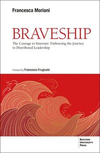 bokomslag Braveship: The Courage to Innovate: Embracing the Journey to Distributed Leadership