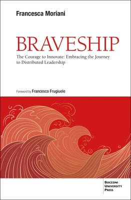 bokomslag Braveship: The Courage to Innovate: Embracing the Journey to Distributed Leadership