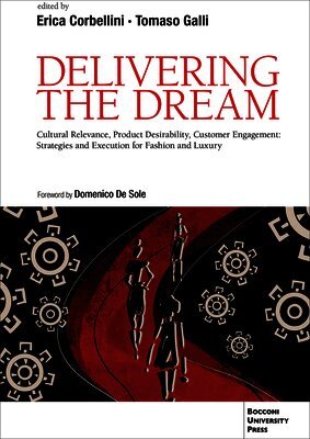 Tomaso Galli, Erica Corbellini - Delivering the Dream: Cultural Relevance, Product Desirability, Customer Engagement: Strategies and Execution for Fashion and Luxury, Häftad