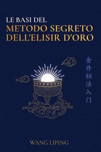 bokomslag Le Basi del Metodo Segreto dell'Elisir d'Oro