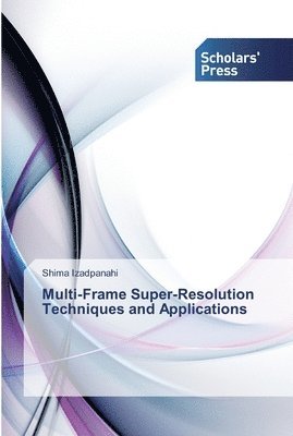 Multi-Frame Super-Resolution Techniques And Applications 1