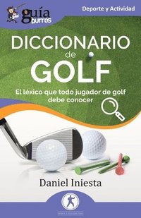 bokomslag GuíaBurros: Diccionario de Golf: El léxico que todo jugador de golf debe conocer